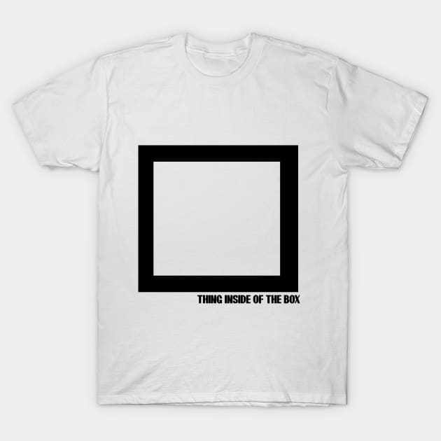 THING INSIDE OF THE BOX T-SHIRT T-Shirt by paynow24